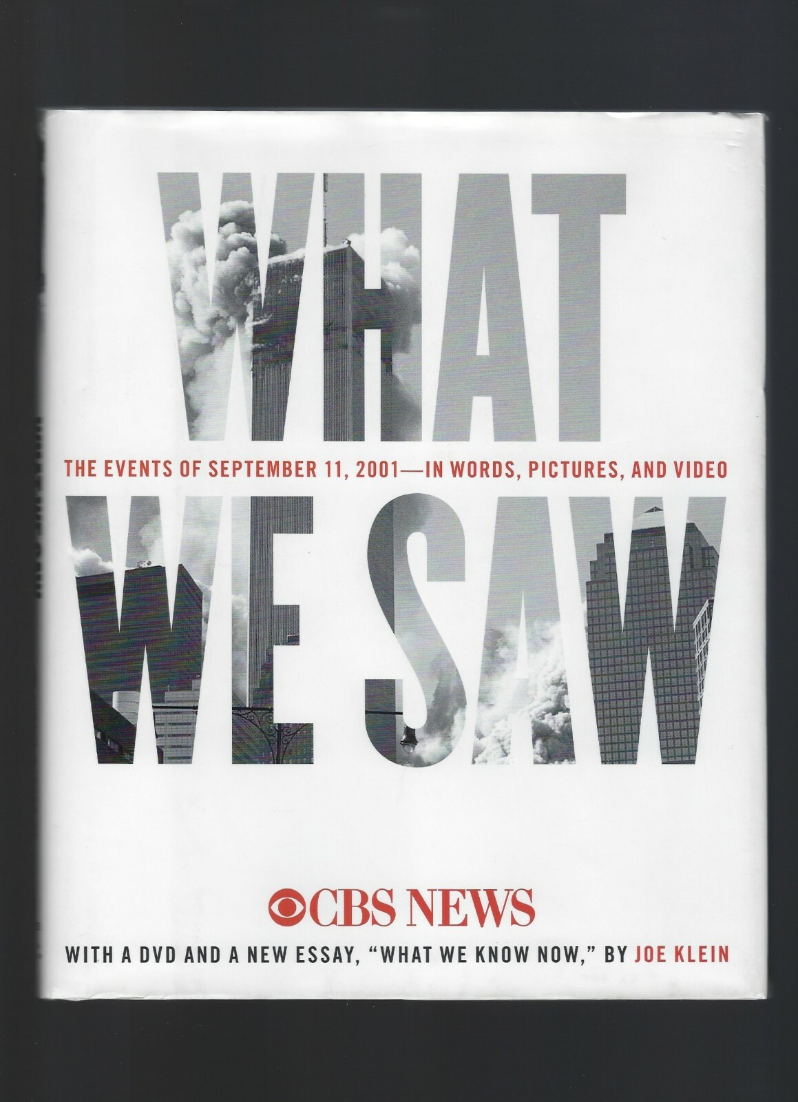 WHAT WE SAW: THE EVENTS OF SEPTEMBER 11, 2001, in Words, Pictures, & Video CBS