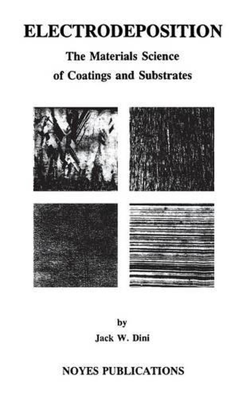 Electrodeposition: The Materials Science of Coatings and Substrates by Jack W. D