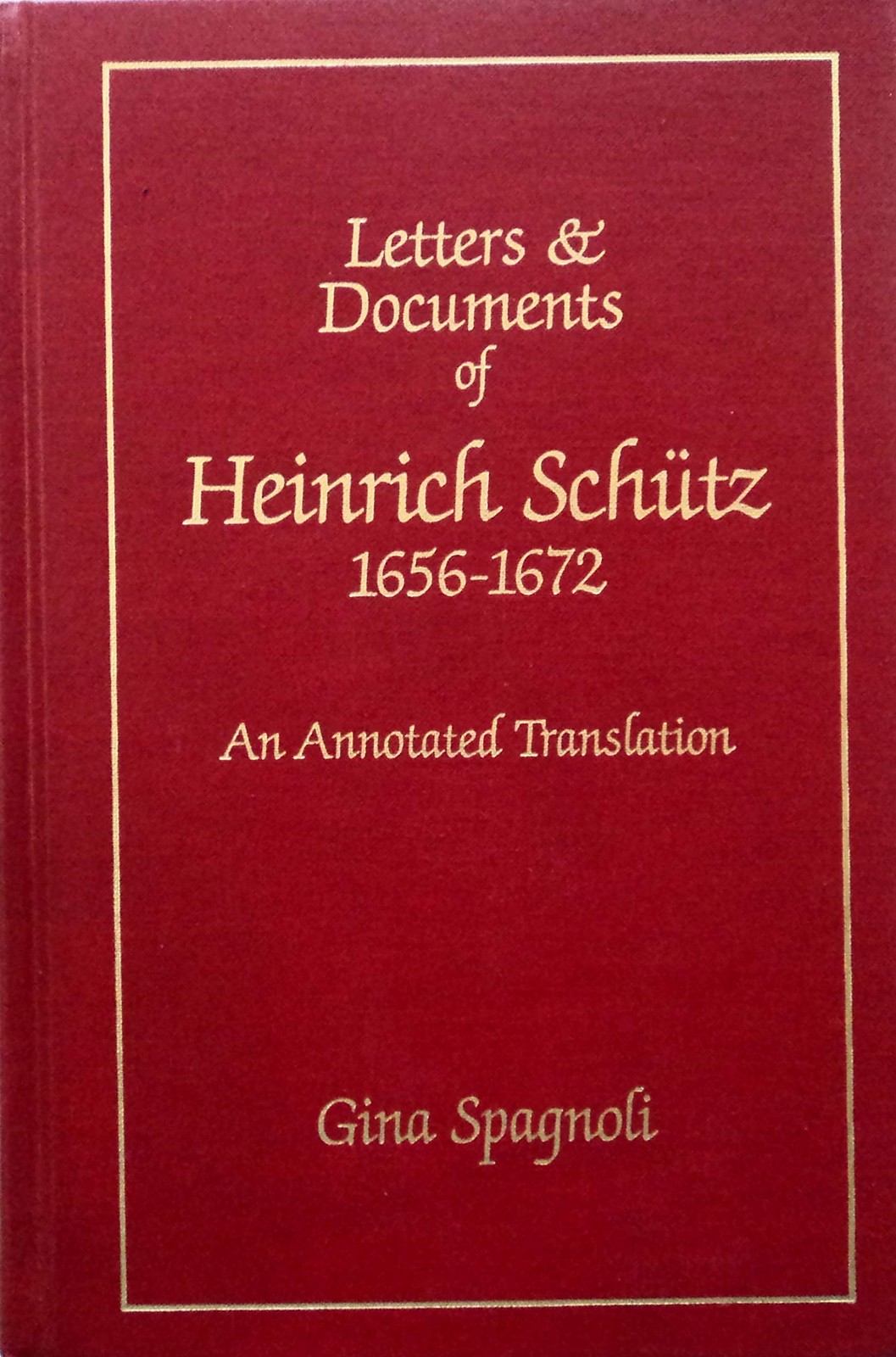 Letters and documents of Heinrich Schütz, 1656-1672: An annotated translat…