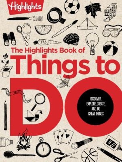 The Highlights Book of Things to Do : Ultimate Kids Activity Book