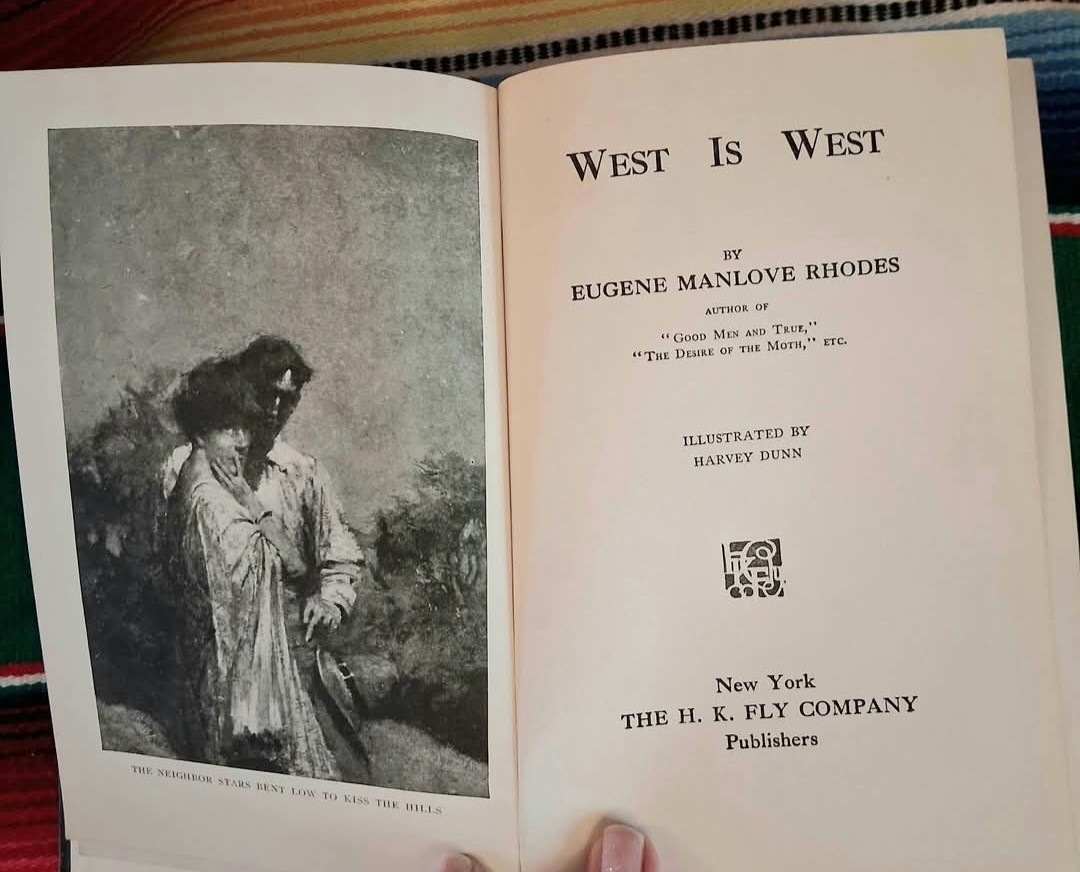 EUGENE MANLOVE RHODES West Is West 1st Ed RARE!