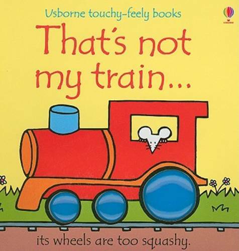 That’s Not My Train… (Usborne Touchy-Feely Books) – Board book – GOOD
