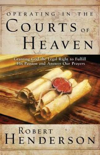 Operating in the Courts of Heaven – Paperback By Henderson, Robert – GOOD