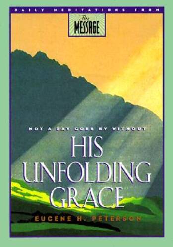 His Unfolding Grace – Hardcover By Eugene H Peterson – GOOD