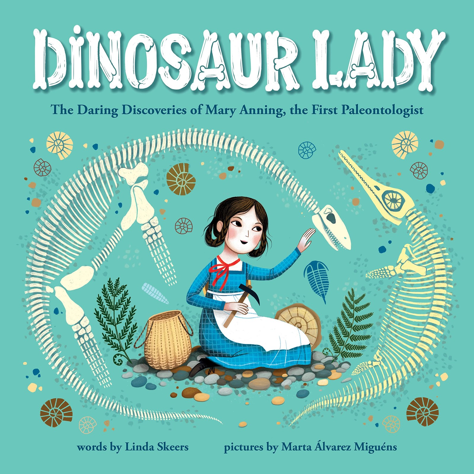 Dinosaur Lady: The Daring Discoveries of Mary Anning, the First Paleontologi…