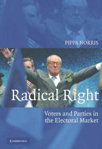 Radical Right: Voters and Parties in the Electoral Market by Pippa Norris
