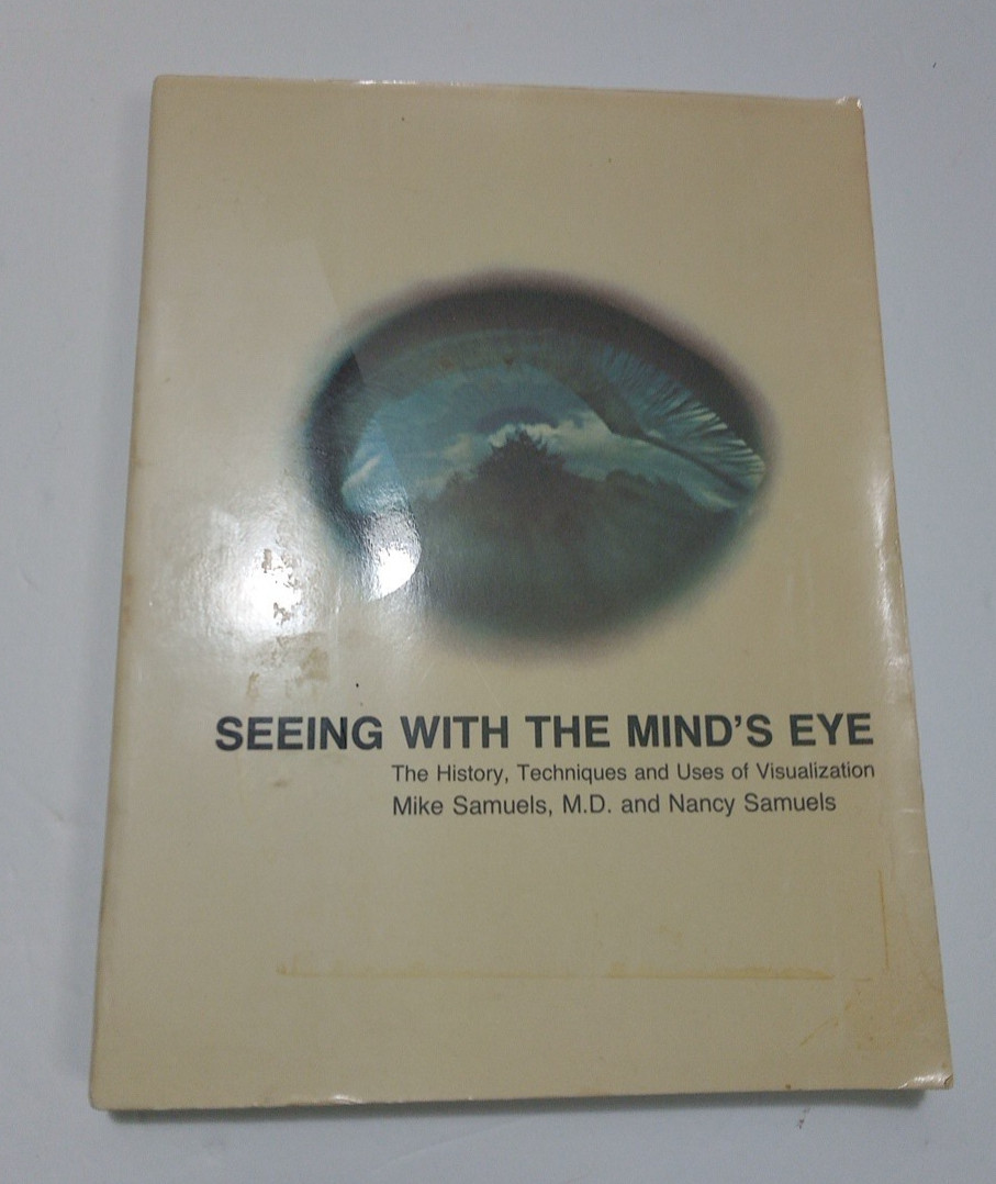 Visualization Book: Seeing With The Mind’s Eye-Techniques & Uses by Samuels