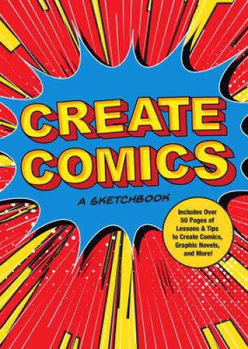 Create Comics: A Sketchbook: Includes Over 50 Pages of Lessons & Tip – VERY GOOD