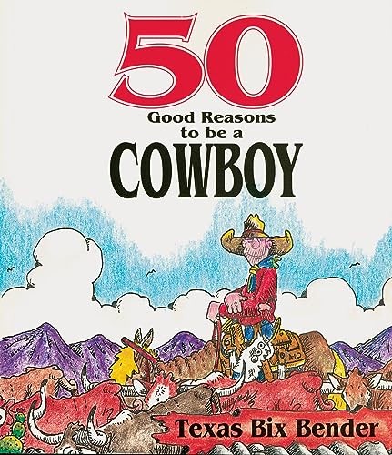 50 Good Reasons to be a Cowboy/50 G…, Bender, Texas B