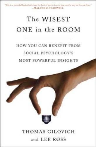 The Wisest One in the Room: How You Can Benefit from Social Psychology’s – GOOD