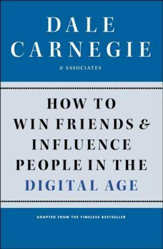 How to Win Friends and Influence People in the Digital Age – VERY GOOD