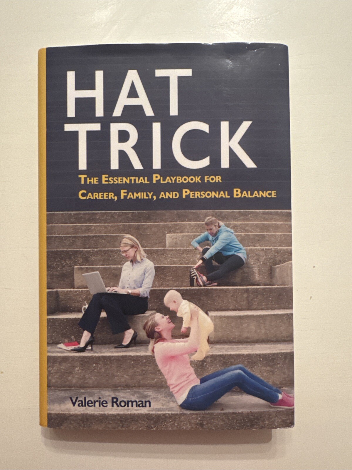 Hat Trick: The Essential Playbook for Career, Family, and Personal Balance