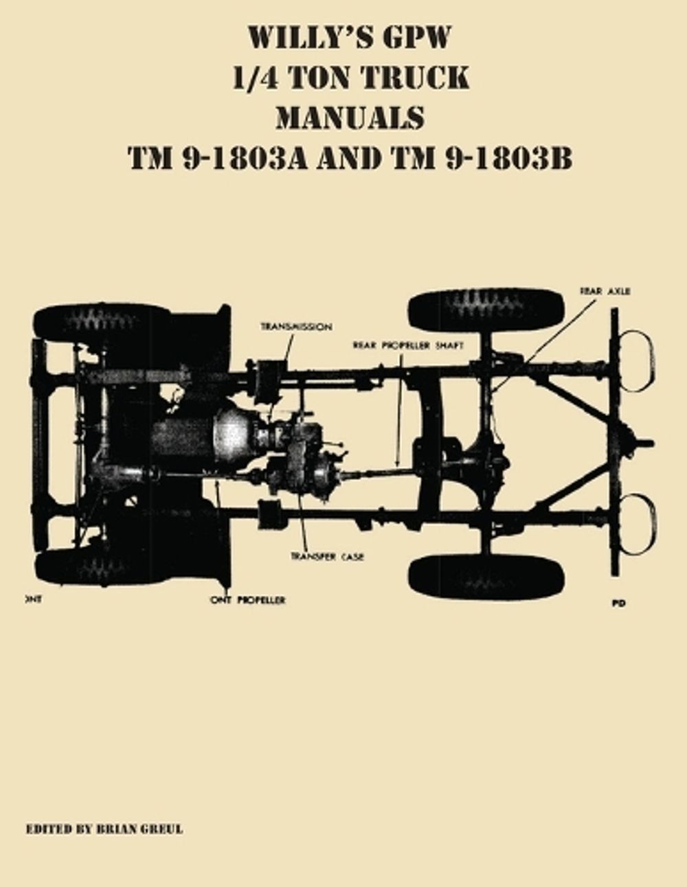 Willy’s GPW 1/4 Ton Truck Manuals TM 9-1803A and TM 9-1803B by Brian Greul (Engl