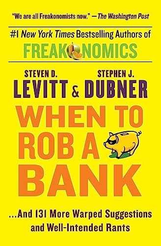 When to Rob a Bank: …and 131 – Paperback, by Levitt Steven D.; – Very Good