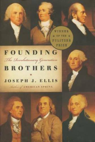 Founding Brothers: The Revolutionary Generation – Hardcover – VERY GOOD