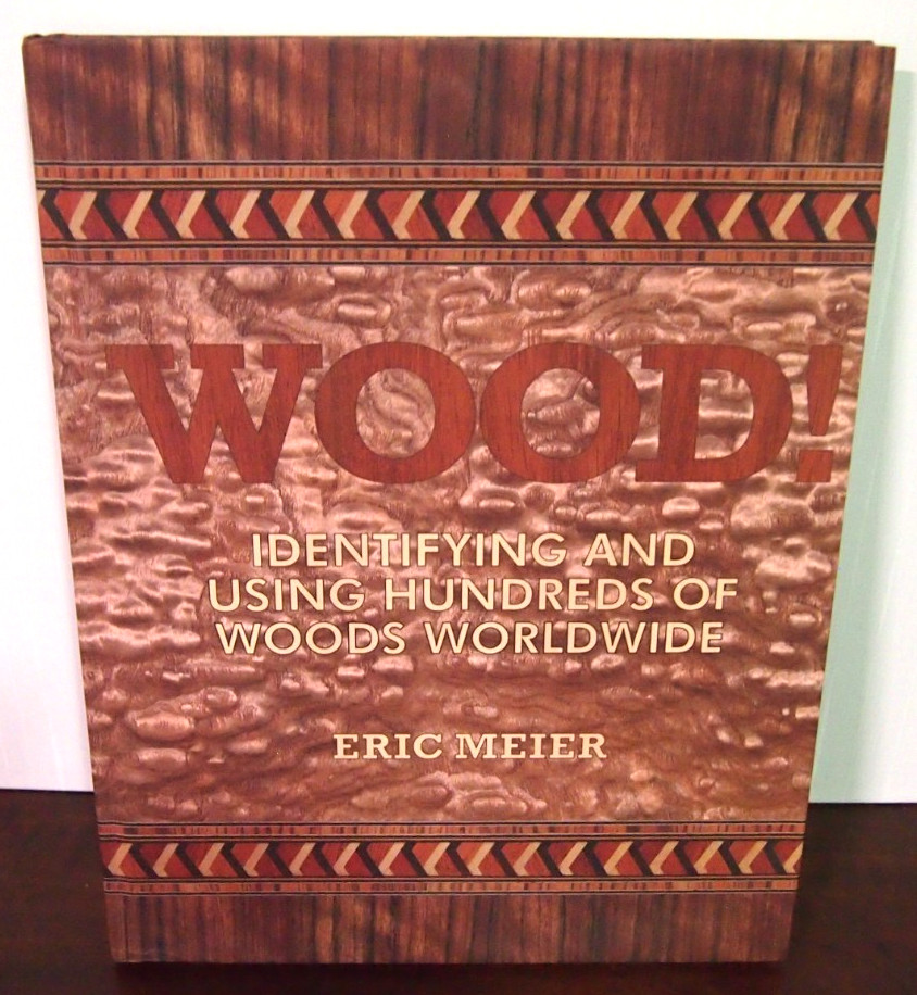 Wood! Identifying And Using Hundreds Of Woods Worldwide By Eric Meier-266 Pages