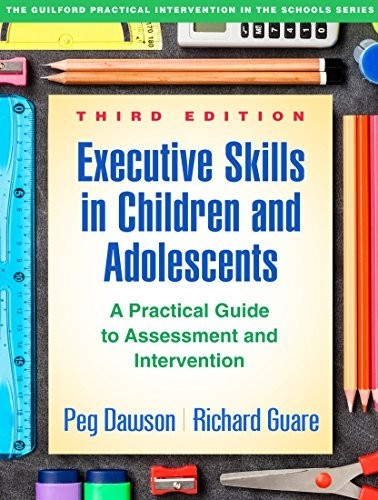 Executive Skills in Children and Adolescents: A Practical Guide to Dawson, Peg