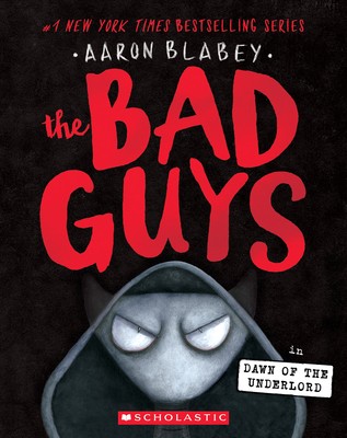 The Bad Guys in the Dawn of the Underlord (The Bad Guys #11) by Blabey, Aaron
