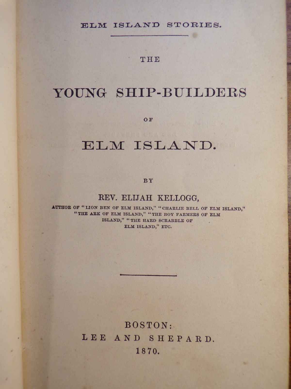 Rev. Elijah Kellogg ~ The Ship-Builders of Elm Island ~ 1870 ~ Lee and Shepard