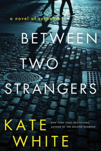 Between Two Strangers: A Novel of Suspense – Paperback By White, Kate – GOOD