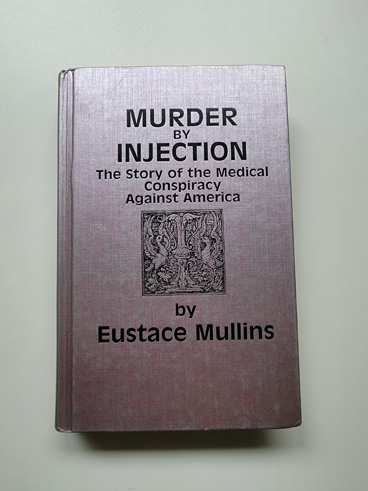 Murder By Injection, Eustace Mullins, 1992, HC, Medical Conspiracy, Rare