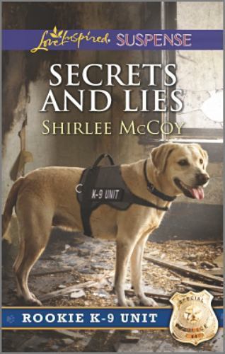 Secrets and Lies; Rookie K-9 Unit, 5 – 0373447582, Shirlee McCoy, paperback