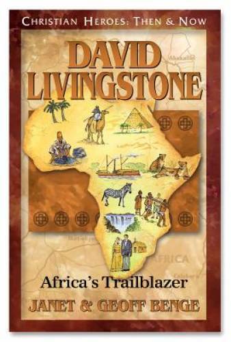 David Livingstone: Africa’s Trailblazer (Christian Heroes: Then & Now) – GOOD
