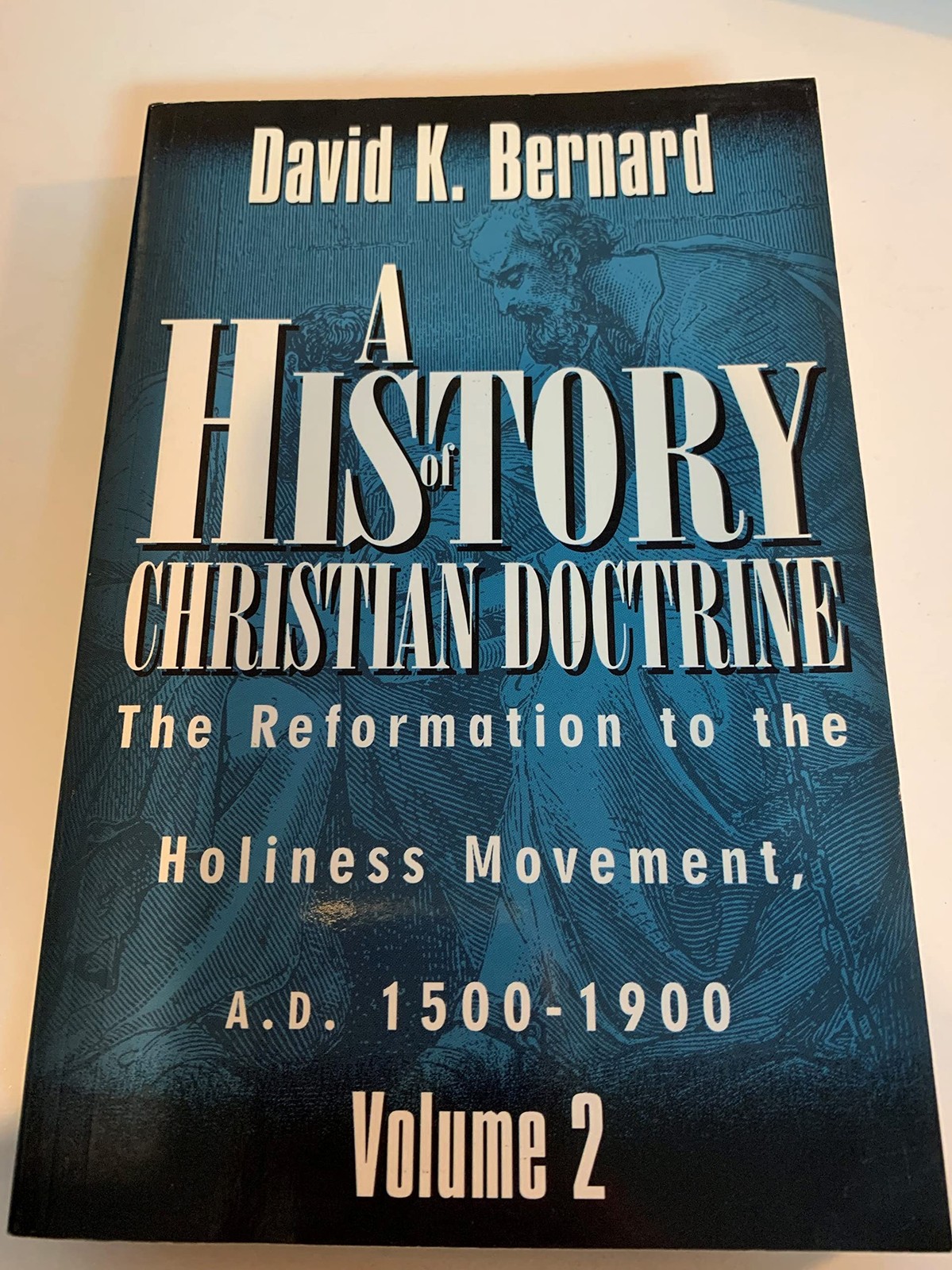 A History of Christian Doctrine: Volume 2 The Reformation to the Holiness Mo…