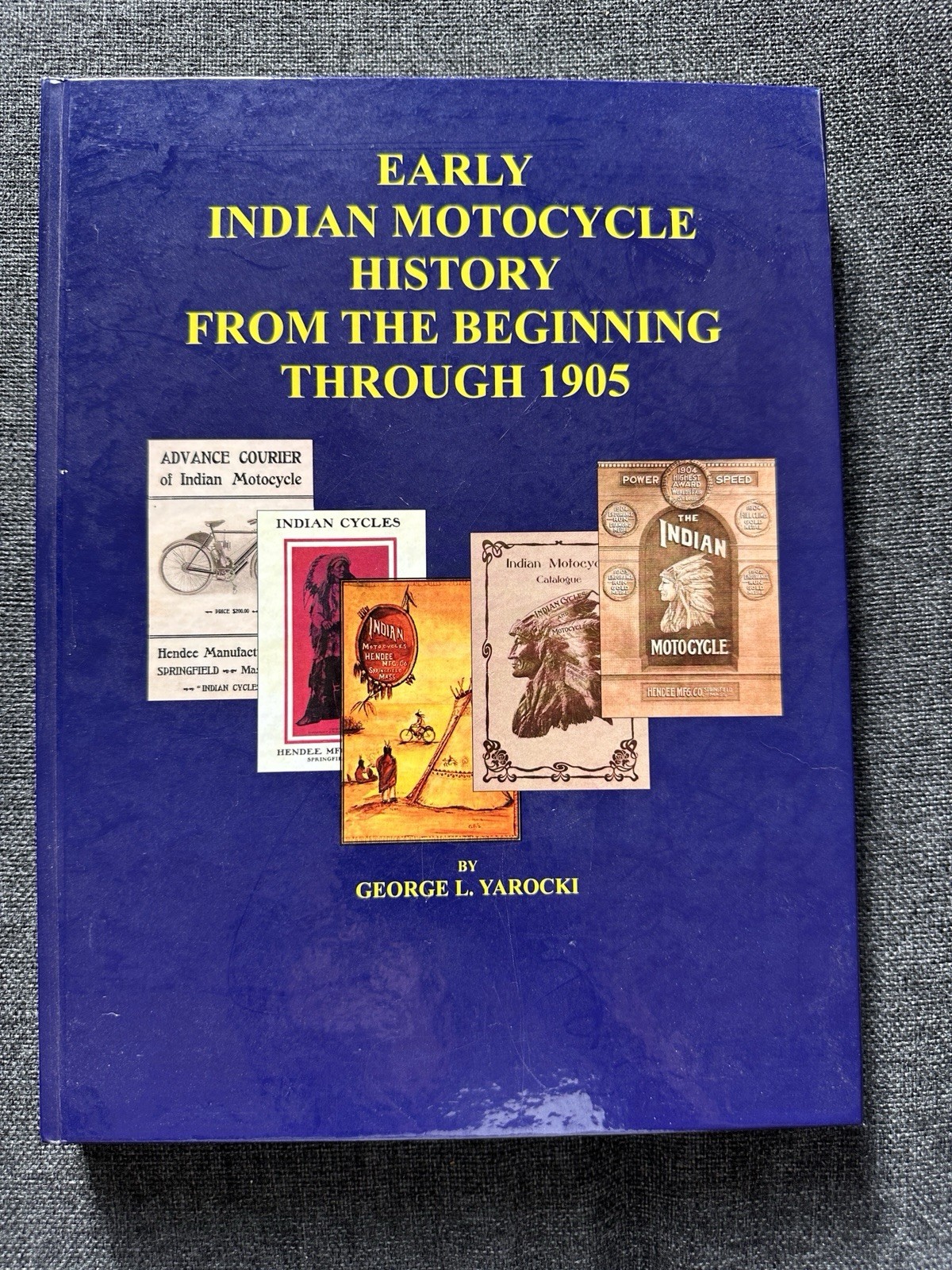 Early Indian Motorcycle History Hardcover Book By George Yarocki RARE & Signed!