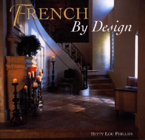 French by Design – Hardcover By Betty Lou Phillips – GOOD