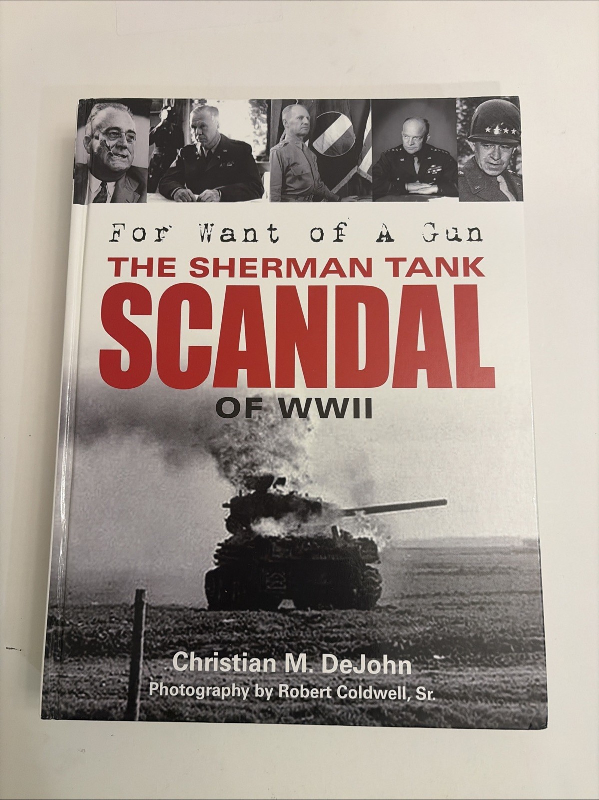 For Want of a Gun: The Sherman Tank Scandal of WWII, DeJohn, Christian Mark, Ver