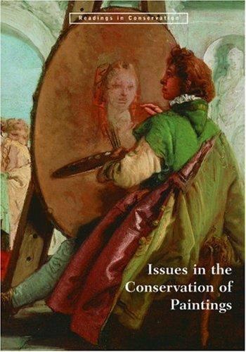 Issues in the Conservation of Paintings (Readings in Conservation) by