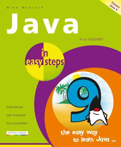 In Easy Steps Ser.: Java in Easy Steps : Covers Java 9 by Mike McGrath (2017,…