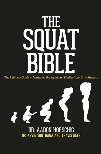 Travis Neff Kevin Sonthana Aaron Horschig The Squat Bible (Paperback)