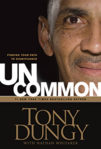 Uncommon: Finding Your Path to Significance – Hardcover By Tony Dungy – GOOD