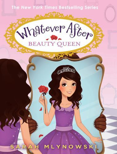 Beauty Queen; Whatever After #7; 7 – 054574654X, hardcover, Sarah Mlynowski