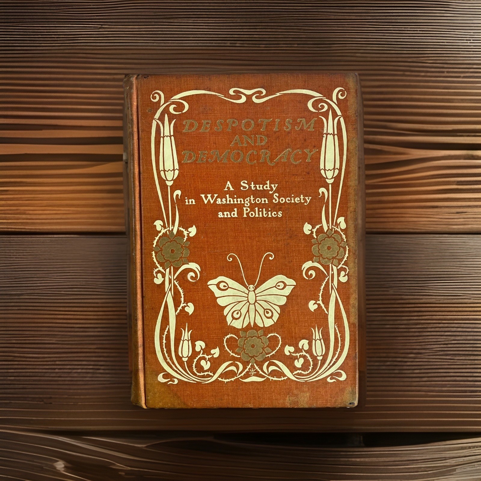 1903 Despotism and Democracy ~ Washington Politics ~ Art Nouveau Gilt Cover HC