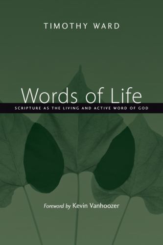 Words of Life: Scripture as the Living and Active Word of God, Ward, Timothy, Ne