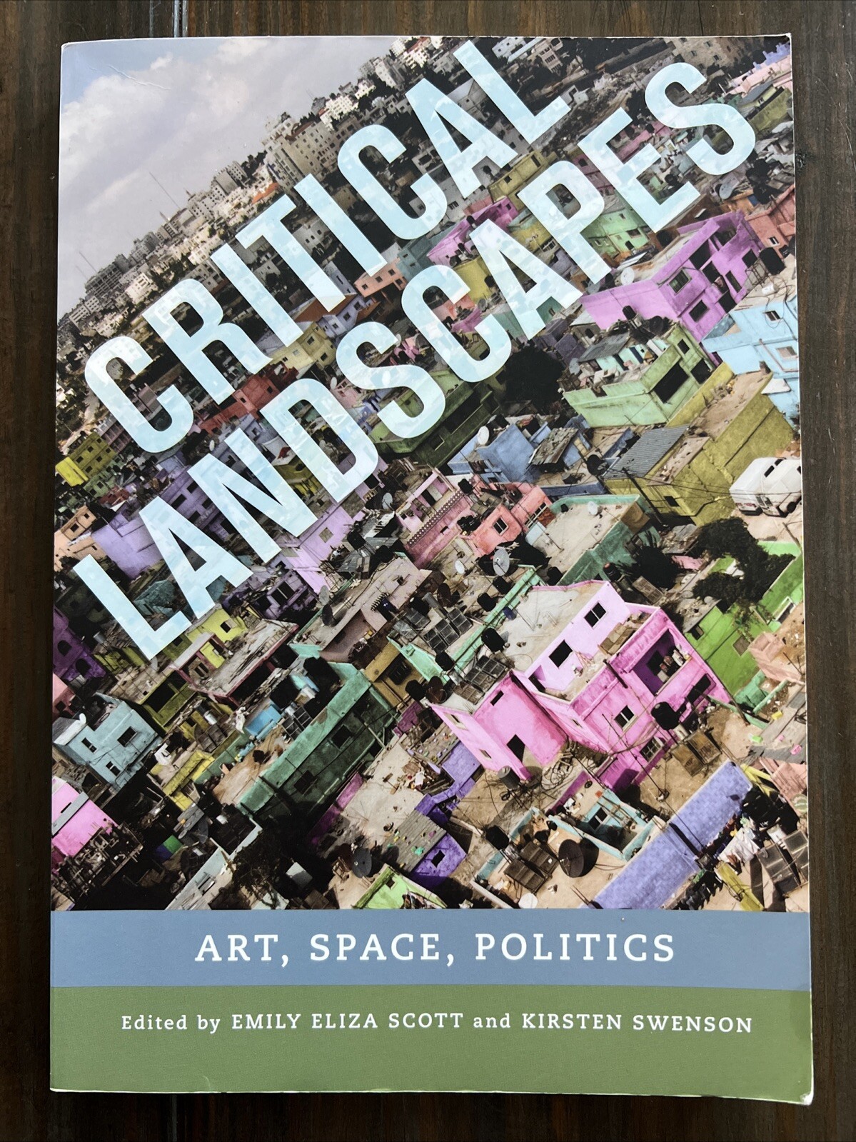 CRITICAL LANDSCAPES: Art, Space, Politics by Kirsten J. Swenson 2015 Paperback