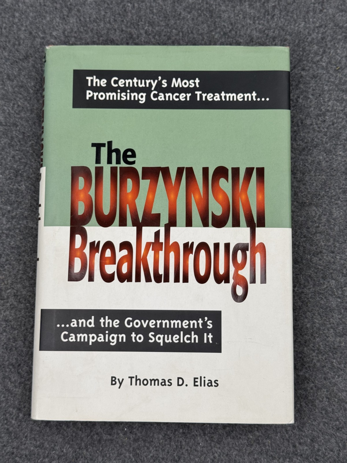 The Burzynski Breakthrough: The Century’s Most Promising Cancer Treatment and