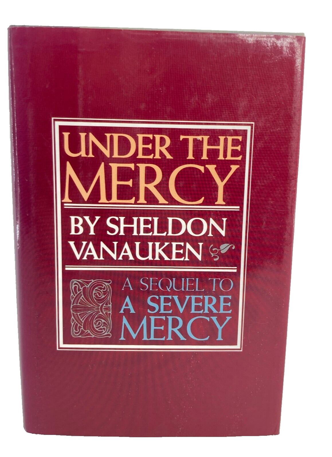 Under the Mercy by Sheldon Vanauken. A Sequel to A Severe Mercy VTG 1985