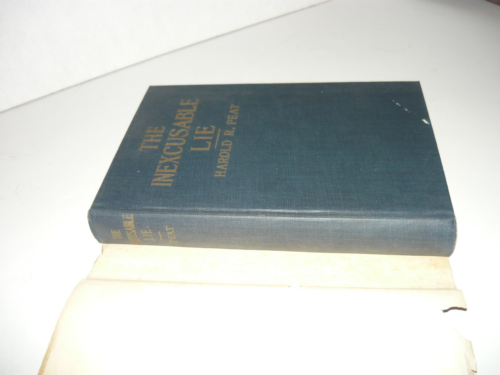 THE INEXCUSABLE LIE,HAROLD R.PEAT”PRIVATE”GREAT WORLD WAR I,SIGNED,DUST JACKET