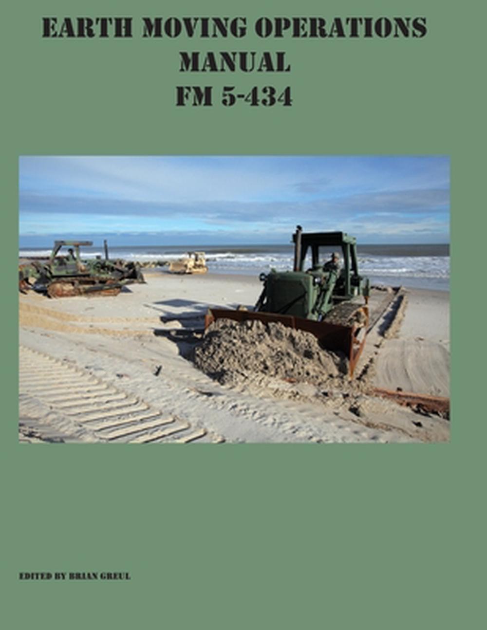 Earth Moving Operations Manual FM 5-434 by Brian Greul (English) Paperback Book