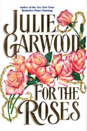 For the Roses – Hardcover By Garwood, Julie – GOOD
