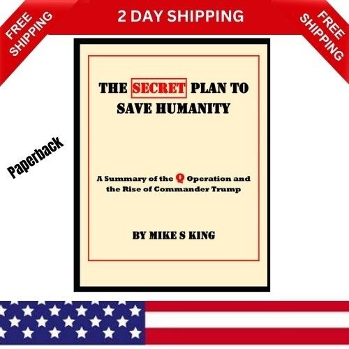 The Secret Plan to save Humanity: a Summary of the Q Operation and the Rise of C
