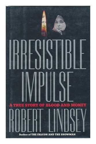 Irresistible Impulse: A True Story of Blood and Money – Hardcover – GOOD
