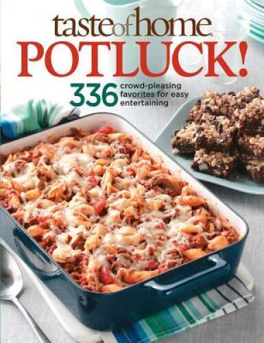 Taste of Home: Potluck!: 336 Crowd-Pleasing Favorites for Easy Entertaini – GOOD