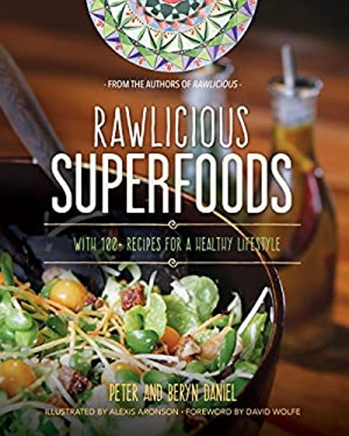 Rawlicious Superfoods : With 100+ Recipes for a Healthy Lifestyle