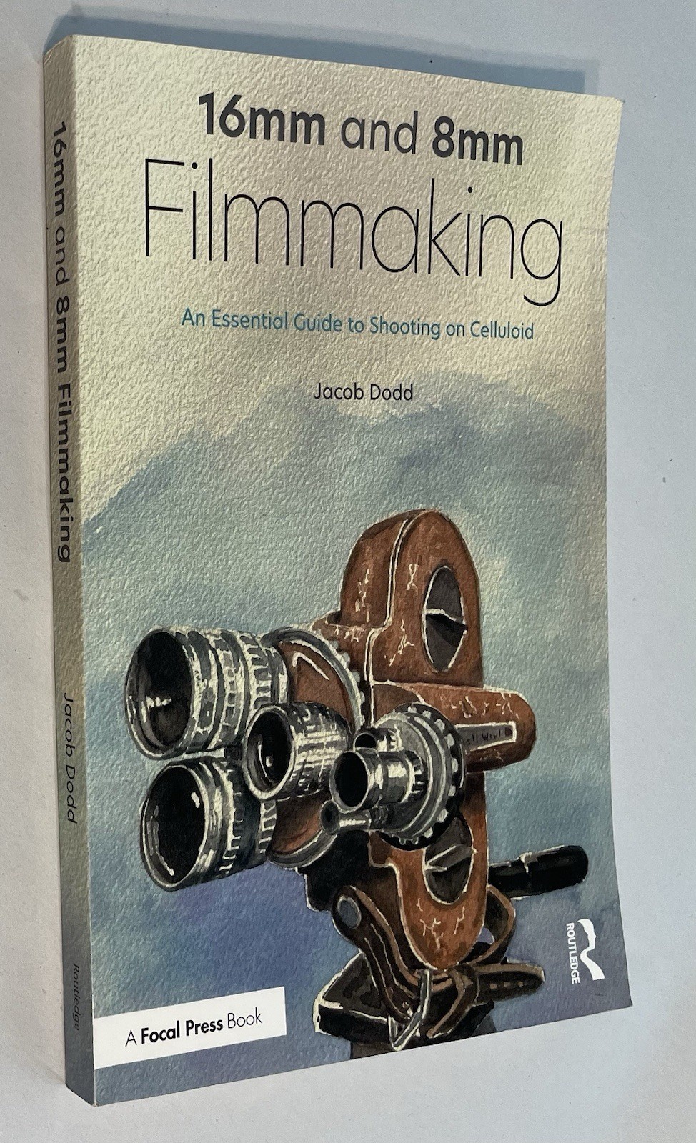 16mm and 8mm Filmmaking : An Essential Guide to Shooting on Celluloid Jacob Dodd