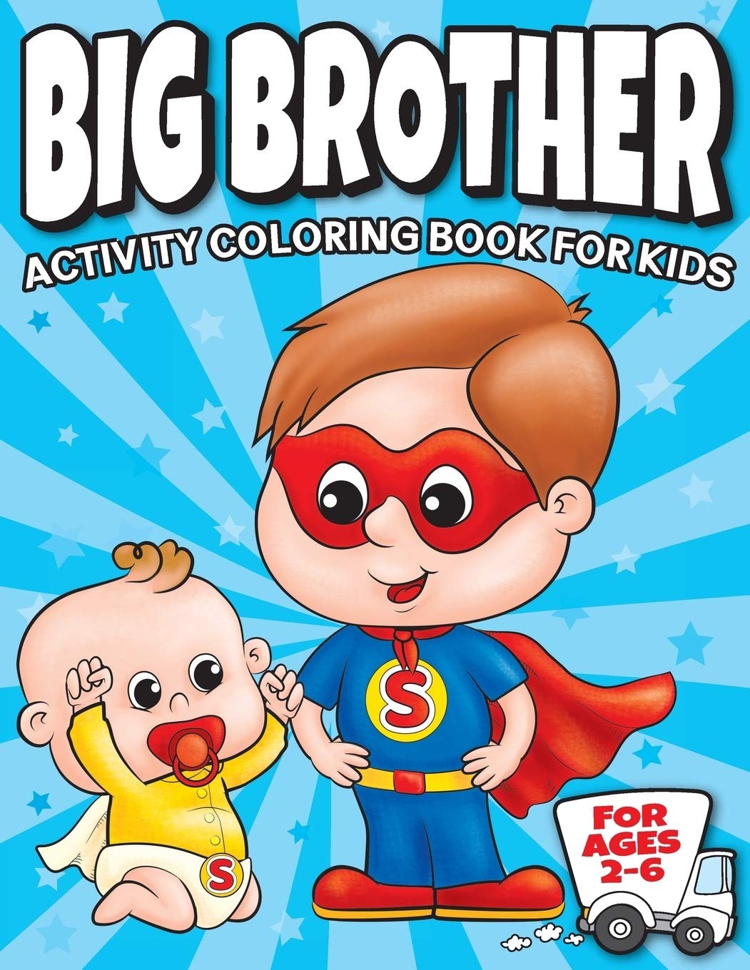 Big Brother Activity Coloring Book For Kids Ages 2-6: Cute New Baby Gifts Wo…